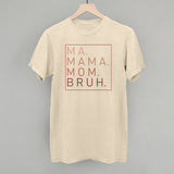 Ma Mama Mom Bruh (Blush Rose)