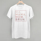 Ma Mama Mom Bruh (Blush Rose)