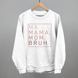 Ma Mama Mom Bruh (Blush Rose)