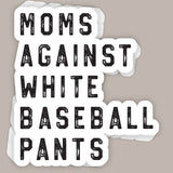 Moms Against White Baseball Pants (Decal)
